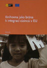 Libraries as Gateways to the Integration of Immigrants in the EU Libraries as Gateways to the Integration of Immigrants in the EU