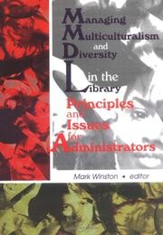 Managing Multiculturalism and Diversity in the Library: Principles and Issues for Administrators Managing Multiculturalism and Diversity in the Library: Principles and Issues for Administrators