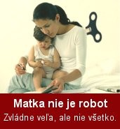 -„Matka nie je robot“-