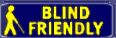 - BLIND FRIENDLY -
