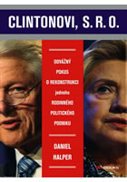 Clintonovi, s.r.o. - Odvážný pokus o rekonstrukci jednoho rodinného politického podniku